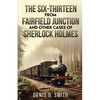 The Six-Thirteen from Fairfield Junction and other cases of Sherlock Holmes - Paperback