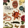Cut and Collage A Treasury of Bizarre and Beautiful Images for Collage and Mixed Media Artists Volume.2 - Paperback