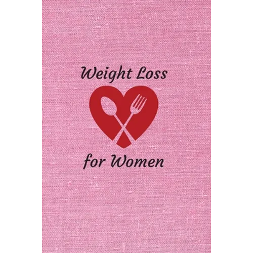 Weight Loss for Women: 6 x 9 inches 90 daily pages paperback (about 3 months/12 weeks worth) easily record and track your food consumption (b - Paperback