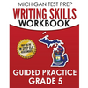 MICHIGAN TEST PREP Writing Skills Workbook Guided Practice Grade 5: Preparation for the M-STEP English Language Arts Assessments - Paperback