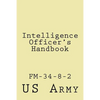 Intelligence Officer's Handbook: Fm-34-8-2 - Paperback