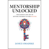 Mentorship Unlocked: The Science and Art of Setting Yourself Up for Success - Hardcover