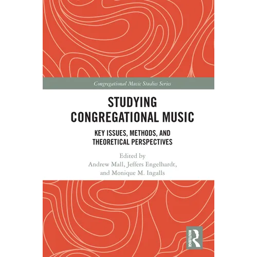Studying Congregational Music: Key Issues, Methods, and Theoretical Perspectives - Paperback