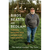 Birds, Beasts and Bedlam: Turning My Farm Into an Ark for Lost Species - Hardcover