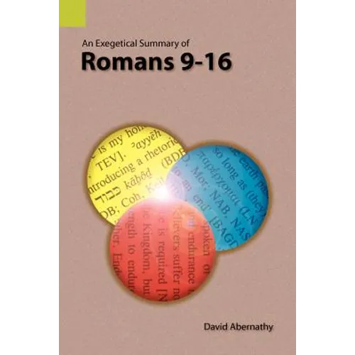 An Exegetical Summary of Romans 9-16 - Paperback
