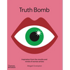 Truth Bomb: Inspiration from the Mouths and Minds of Women Artists - Hardcover