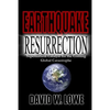 Earthquake Resurrection: Supernatural Catalyst for the Coming Global Catastrophe - Paperback