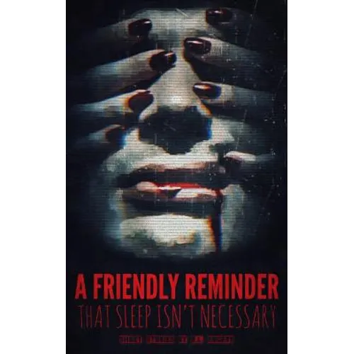 A Friendly Reminder That Sleep Isn't Necessary - Paperback