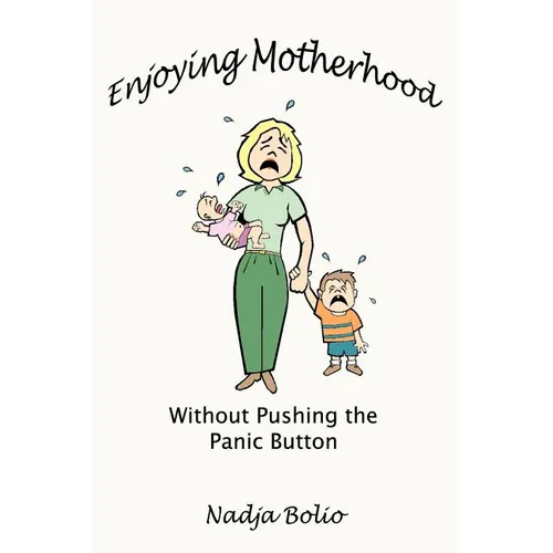 Enjoying Motherhood Without Pushing the Panic Button - Paperback