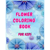 Flower coloring books for kids: A Children's Coloring Book for Any Ages - Paperback