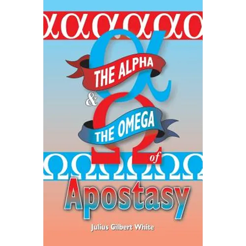 The Alpha and the Omega of Apostasy - Paperback