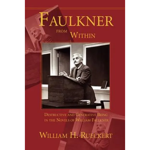 Faulkner from Within: Destructive and Generative Being in the Novels of William Faulkner - Paperback
