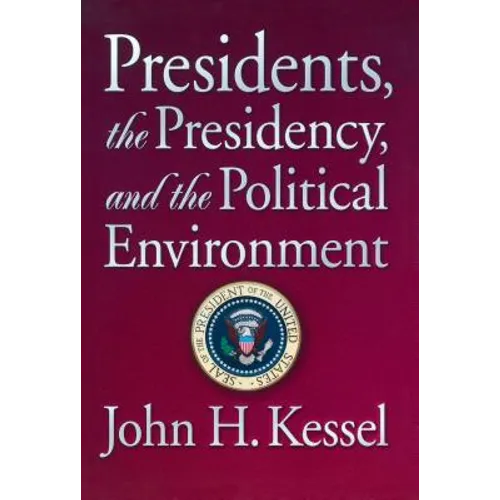 Presidents, the Presidency, and the Political Environment - Paperback