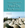 Yazd City: A Visual Journey To Historic Cities Of Iran Vo. VII - Paperback
