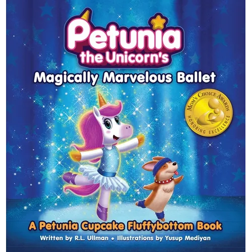 Petunia the Unicorn's Magically Marvelous Ballet: A Petunia Cupcake Fluffybottom Book - Hardcover