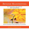 Beyond Manifesting: How to Clear off Your Vision Board and Reach Past Manifesting. Discover Something Amazing Happening in Your Life Now! - Paperback