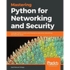 Mastering Python for Networking and Security: Leverage Python scripts and libraries to overcome networking and security issues - Paperback