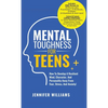 Mental Toughness For Teens: Harness The Power Of Your Mindset and Step Into A More Mentally Tough, Confident Version Of Yourself! - Hardcover