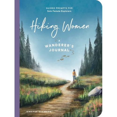 Hiking Women: A Guided Journal for Solo Female Wanderers - Paperback