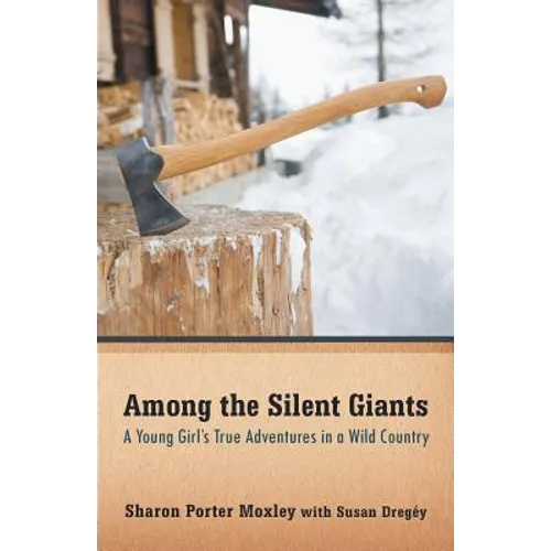 Among the Silent Giants: A Young Girl's True Adventures in a Wild Country - Paperback
