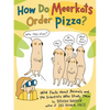 How Do Meerkats Order Pizza?: Wild Facts about Animals and the Scientists Who Study Them - Hardcover