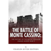 The Battle of Monte Cassino: The History of the Battle for Rome during World War II - Paperback