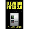Elevator Pitch 2.0: Your first step towards business success: Awaken the interest of your target clients through a personal and customized approach. - Paperback