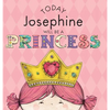 Today Josephine Will Be a Princess - Hardcover
