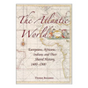 The Atlantic World: Europeans, Africans, Indians and Their Shared History, 1400-1900 - Paperback