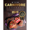 The Carnivore Cookbook: The Ultimate Guide to Carnivore Diet 2020: How to Start, Main Benefits. Delicious and Easy Carnivore Recipes That Will - Paperback