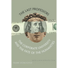 The Last Professors: The Corporate University and the Fate of the Humanities, with a New Introduction - Paperback