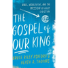 Gospel of Our King - Hardcover