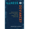 Illness or Deviance?: Drug Courts, Drug Treatment, and the Ambiguity of Addiction - Paperback