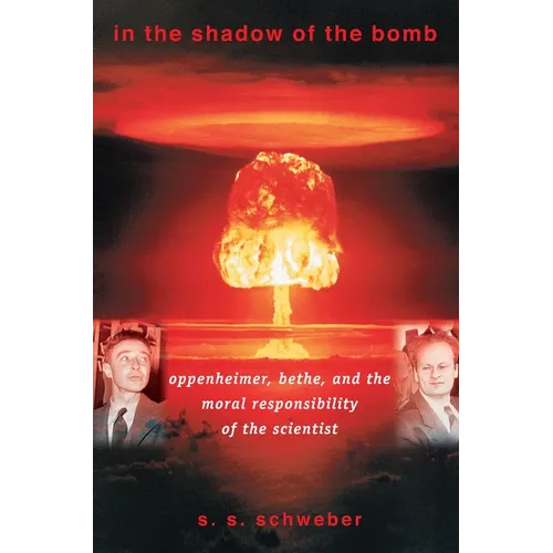 In the Shadow of the Bomb: Oppenheimer, Bethe, and the Moral Responsibility of the Scientist - Paperback