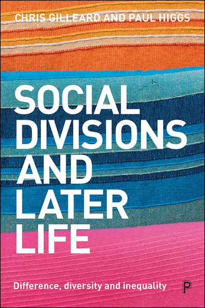 Social Divisions and Later Life: Difference, Diversity and Inequality - Paperback