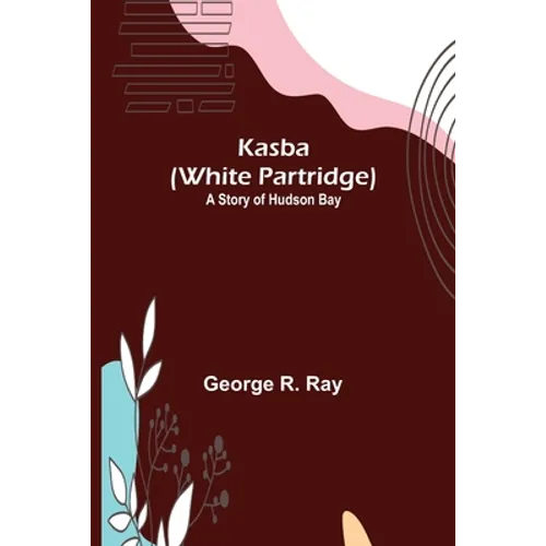 Kasba (White Partridge): A Story of Hudson Bay - Paperback