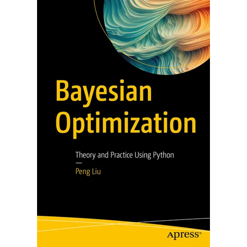 Bayesian Optimization: Theory and Practice Using Python - Paperback