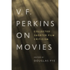 V. F. Perkins on Movies: Collected Shorter Film Criticism - Hardcover