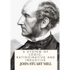 A System Of Logic, Ratiocinative And Inductive - Paperback