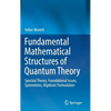 Fundamental Mathematical Structures of Quantum Theory: Spectral Theory, Foundational Issues, Symmetries, Algebraic Formulation - Hardcover
