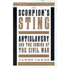 Scorpion's Sting: Antislavery and the Coming of the Civil War - Paperback
