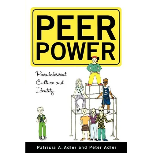 Peer Power: Preadolescent Culture and Identity - Paperback