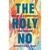 The Holy No: Worship as a Subversive Act - Paperback