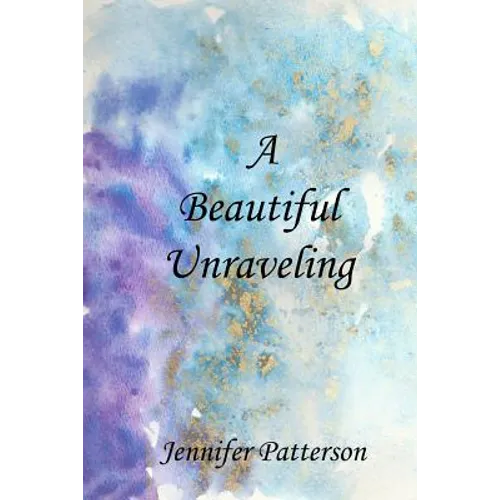 A Beautiful Unraveling - Paperback