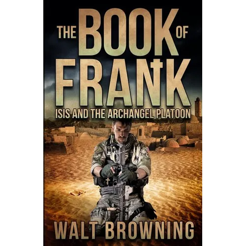 The Book of Frank: ISIS and the Archangel Platoon - Paperback