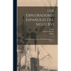 Los exploradores españoles del siglo XVI; vindicación de la acción colonizadora española en America; - Hardcover