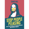Stop People Pleasing: How to Start Saying No, Set Healthy Boundaries, and Express Yourself - Paperback