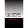 Three Old Cambridge Murders: In Eagleville & Buskirk, and on the Northern Turnpike - Paperback