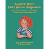 Addie's Mom Isn't Home Anymore: Addiction is scary - especially when you don't know what it is - Paperback