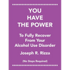 You Have the Power to Fully Recover from Your Alcohol Use Disorder: No Steps Required - Paperback